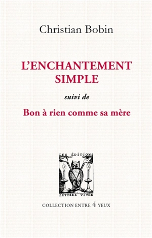 L'enchantement simple. Bon à rien comme sa mère - Christian Bobin
