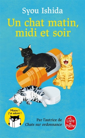Chats sur ordonnance. Un chat matin, midi et soir - Syou Ishida