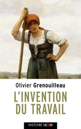 L'invention du travail - Olivier Grenouilleau