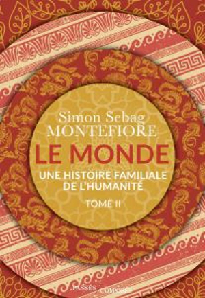 Le monde : une histoire familiale de l'humanité. Vol. 2 - Simon Sebag-Montefiore