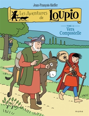 Les aventures de Loupio. Vol. 14. Vers Compostelle - Jean-François Kieffer