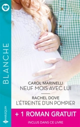 Neuf mois avec lui / L'étreinte d'un pompier + 1 roman gratuit - Carol Marinelli