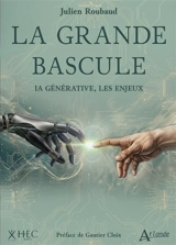 La grande bascule : IA générative, les enjeux - Julien Roubaud