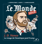 Le Monde déplié, n° 1. J.D. Vance : le visage de l'Amérique post-Trump