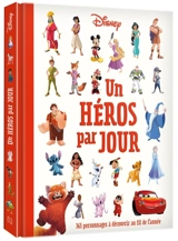 Un héros par jour : 365 personnages à découvrir au fil de l'année - Walt Disney company