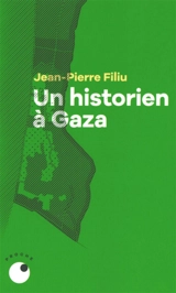 Un historien à Gaza - Jean-Pierre Filiu