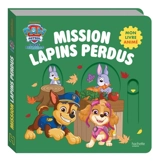 La Pat' Patrouille : mission lapins perdus : mon livre animé - Nickelodeon
