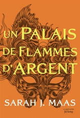Un palais de flammes d'argent - Sarah J. Maas