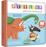 P'tit Loup adore les dinosaures - Orianne Lallemand
