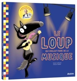 Le loup qui voulait faire de la musique - Orianne Lallemand