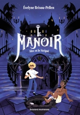 Le manoir : saison 1. Vol. 6. Alec et le strigoï - Evelyne Brisou-Pellen