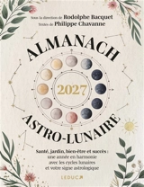 Almanach astro-lunaire 2027 : santé, jardin, bien-être et succès : une année en harmonie avec les cycles lunaires et votre signe astrologique