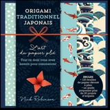 Origami traditionnel japonais : l'art du papier plié : tout ce dont vous avez besoin pour commencer - Nick Robinson