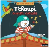 T'choupi super pirate - Thierry Courtin