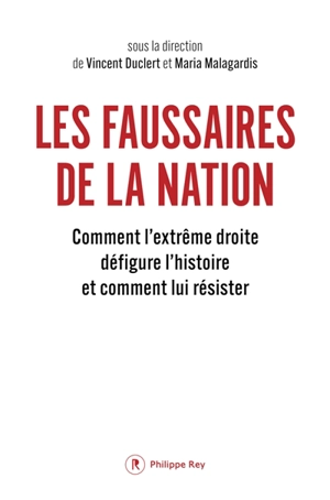 Les faussaires de la nation : comment l'extrême droite défigure l'histoire (et comment lui résister)