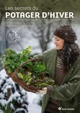 Les secrets du potager d'hiver : ultra productif, même sous la neige - Marie Chioca