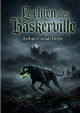 Le chien des Baskerville : un roman de Arthur Conan Doyle - Doyle, Arthur Conan