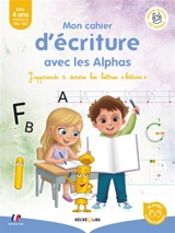 La méthode Les Alphas. Mon cahier d'écriture avec les Alphas : j'apprends à écrire les lettres bâtons - Ella Coalman