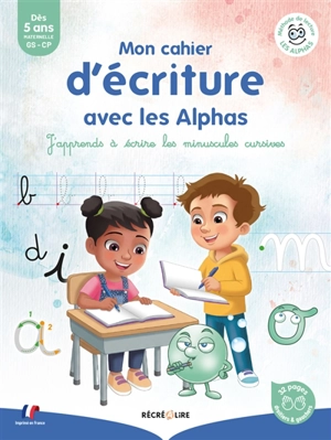 La méthode Les Alphas. Mon cahier d'écriture avec les Alphas : j'apprends à écrire les minuscules cursives - Ella Coalman