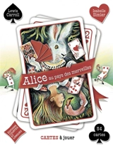Alice au pays des merveilles : cartes à jouer - Isabelle Simler