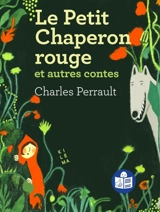 Le Petit Chaperon rouge : et autres contes - Charles Perrault