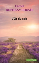 L'or du soir - Carole Duplessy-Rousée