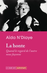 La honte : quand le regard de l'autre façonne le regard sur soi - Aïda N'Diaye