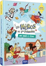 Les héros de 1re primaire. Une année à l'école : super débutant - Maxime Gillio