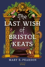 The courting of Bristol Keats. Vol. 2. The last wish of Bristol Keats - Mary E. Pearson