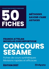 Concours Sésame, 50 fiches : fiches de cours synthétiques, révisions rapides et efficaces, méthodes, savoir-faire, astuces : 2027 - Franck Attelan