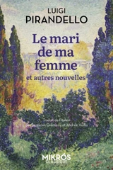 Le mari de ma femme : et autres nouvelles - Luigi Pirandello