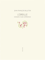 L'oreille : dossier d'une expérience - Jean-François Billeter