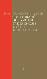 Court traité du langage et des choses : tiré du Tchouang-Tseu - Zhuangzi