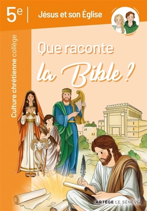 Que raconte la Bible ? : Jésus et son Eglise, culture chrétienne : 5e - François-Xavier Pecceu