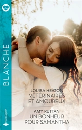Vétérinaires et amoureux / Un bonheur pour Samantha - Louisa Heaton