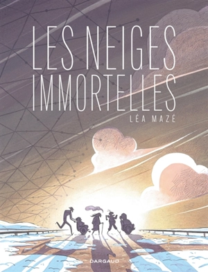 Les neiges immortelles - Léa Mazé