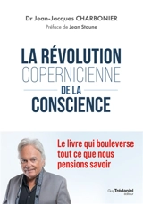 La révolution copernicienne de la conscience - Jean-Jacques Charbonier
