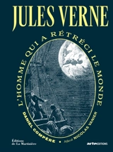 Jules Verne : l'homme qui a rétréci le monde - Daniel Compère