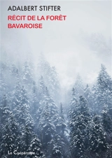 Récit de la forêt bavaroise - Adalbert Stifter