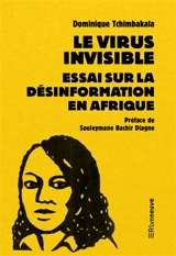 Le virus invisible : essai sur la désinformation en Afrique - Dominique Tchimbakala
