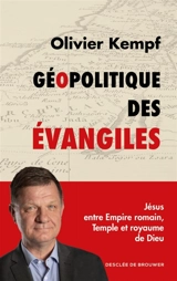 Géopolitique des Evangiles - Olivier Kempf