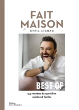 Fait maison : best of : 155 recettes du quotidien rapides & faciles - Cyril Lignac