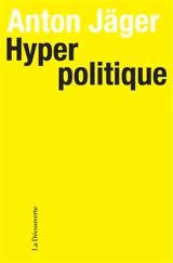 Hyperpolitique - Anton Jäger