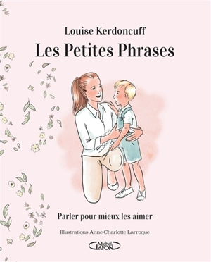 Les petites phrases : parler pour mieux les aimer - Louise Kerdoncuff