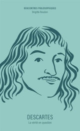 Descartes : la vérité en question - Brigitte Boudon