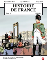 Histoire de France. Vol. 10. 1789-1814 : de la chute de la monarchie à la Restauration - Reynald Secher