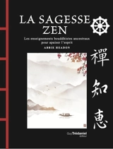 La sagesse zen : les enseignements bouddhistes ancestraux pour apaiser l'esprit - Abbie Haedon