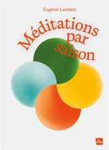 Méditations par saison - Eugénie Lambert