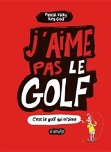 J'aime pas le golf : c'est le golf qui m'aime - Pascal Valty