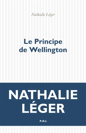 Le principe de Wellington - Nathalie Léger